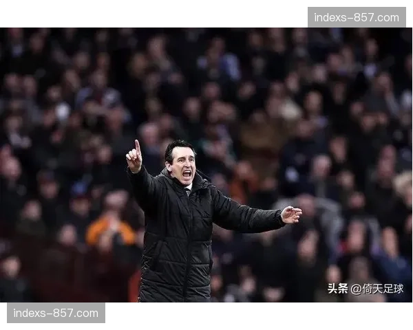 阿斯顿维拉478抢断联盟第16 埃梅里战术更重控球而非逼抢